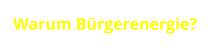 Warum Bürgerenergie?